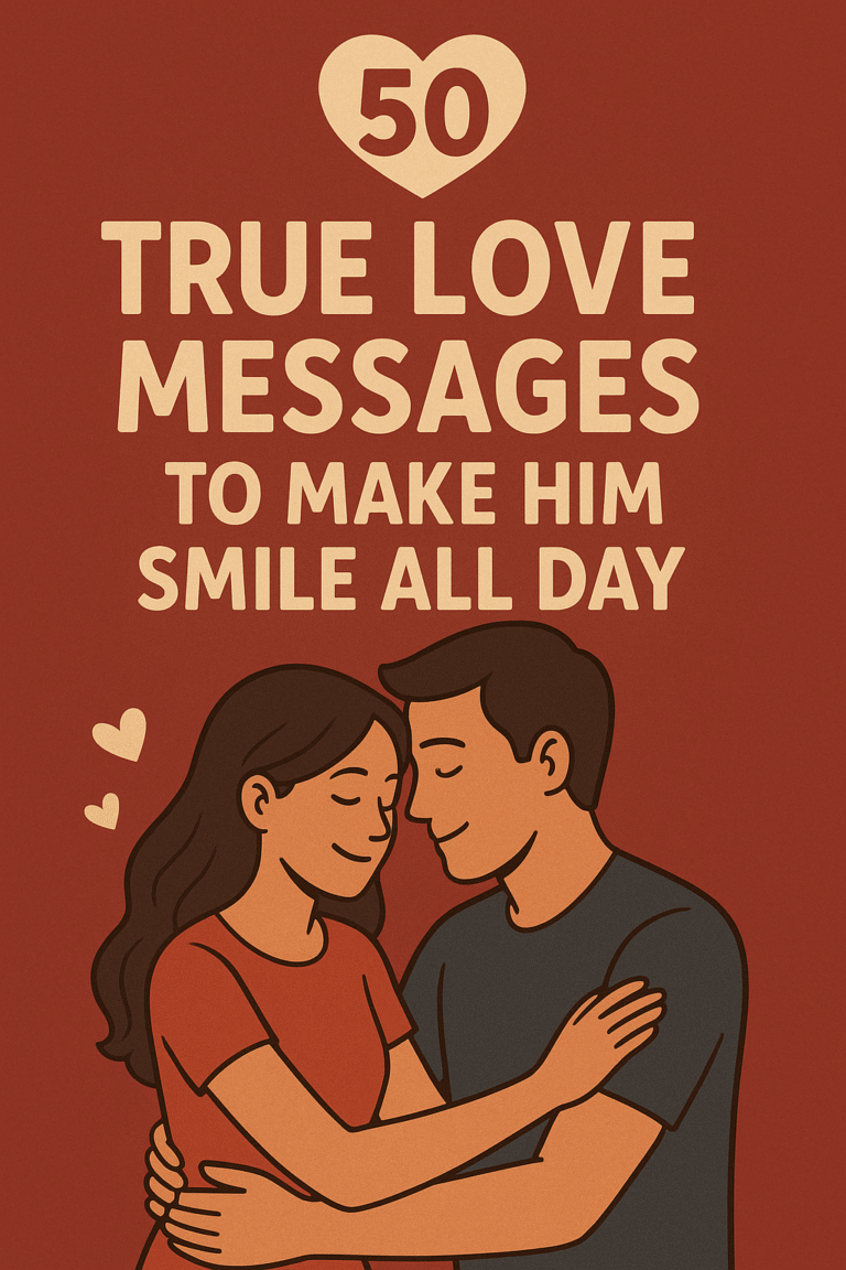 50 True Love Messages to Make Him Smile All Day