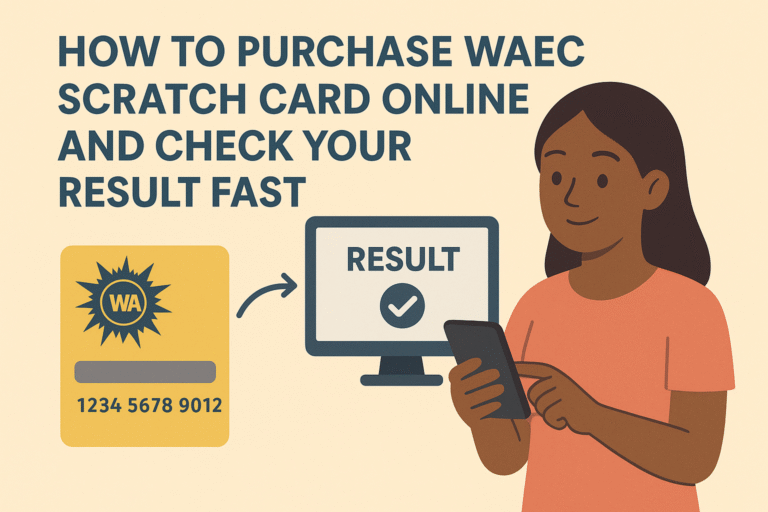 How to Purchase WAEC Scratch Card Online and Check Your Result Fast