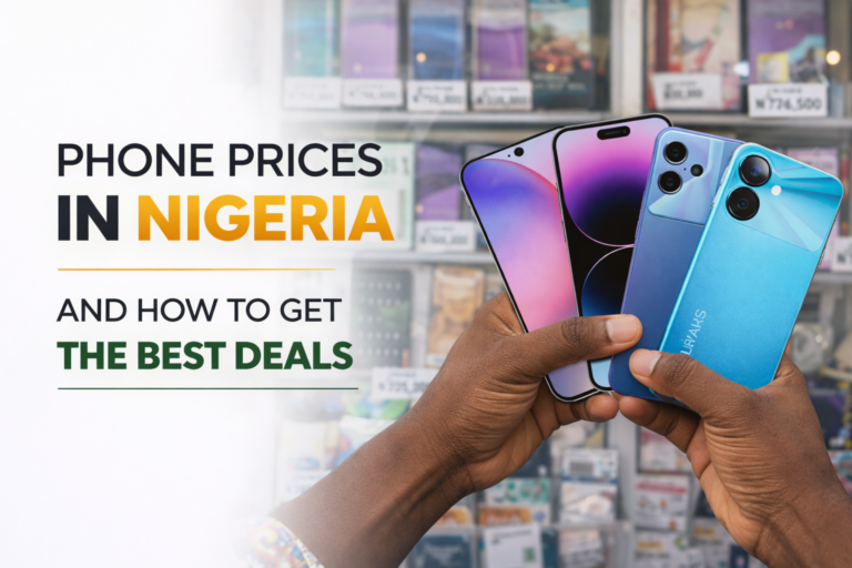 Phone Prices in Nigeria and How to Get the Best Deals on a Budget