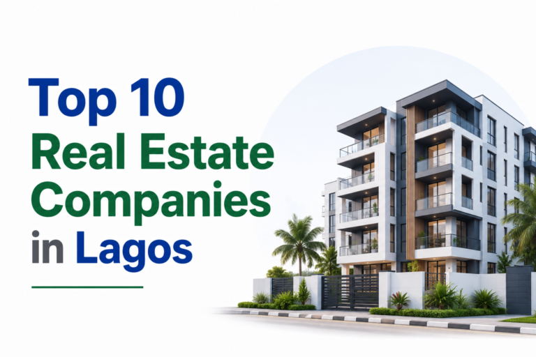 Top 10 Real Estate Companies in Lagos for Property Investment (2026 Guide)
