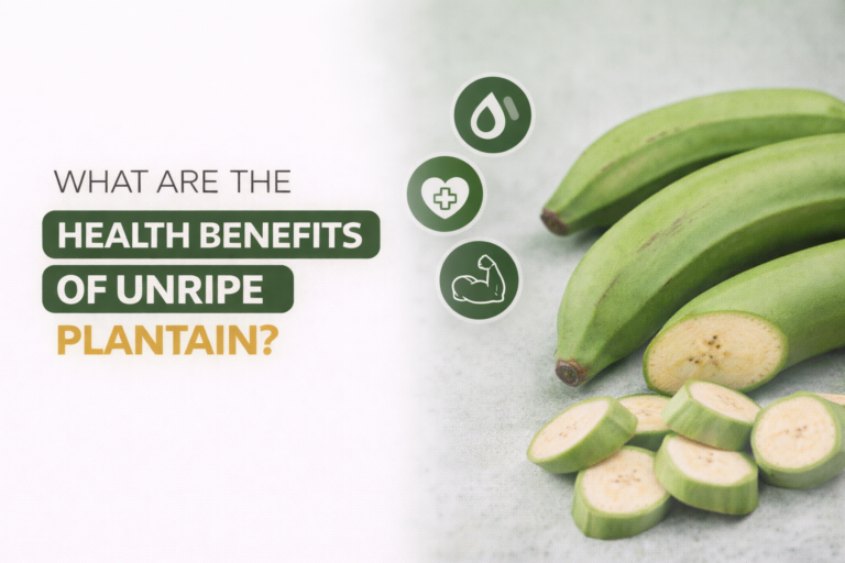 What are the Health Benefits of Unripe Plantain?