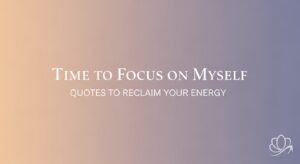 time to focus on myself quotes
