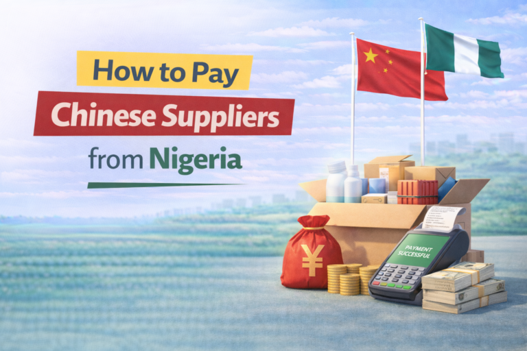 How to Pay Chinese Suppliers from Nigeria