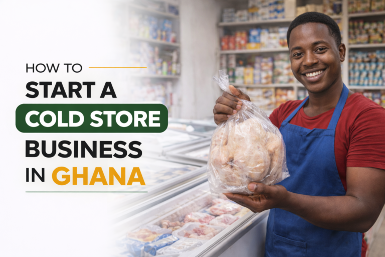 How to Start a Cold Store Business in Ghana