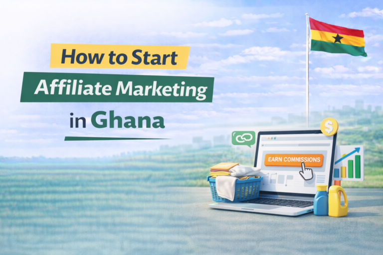 How to Start Affiliate Marketing in Ghana