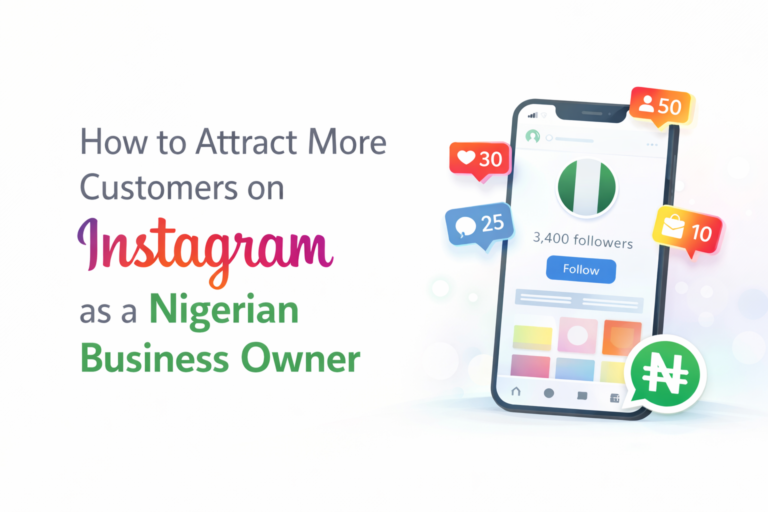How to Attract More Customers on Instagram as a Nigerian Business Owner: Growth Tactics That Actually Convert