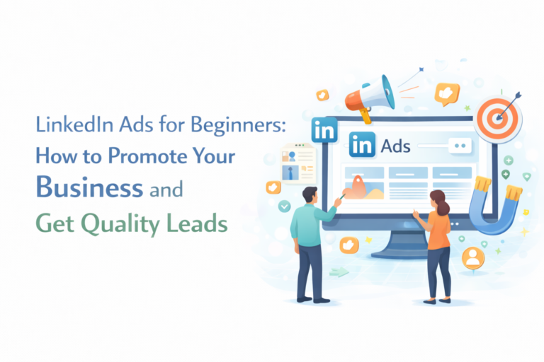 LinkedIn Ads for Beginners: How to Promote Your Business and Get Quality Leads